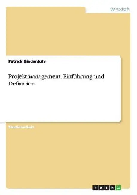 Projektmanagement. Einführung und Definition by Niedenführ, Patrick