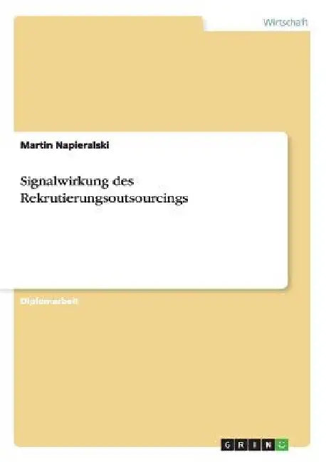 Signalwirkung des Rekrutierungsoutsourcings by Napieralski, Martin