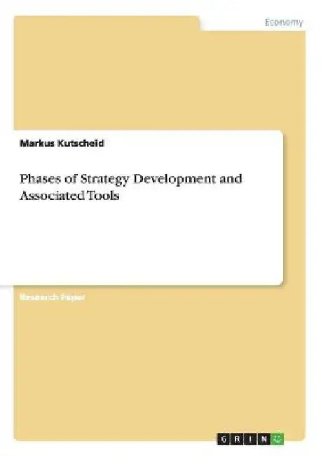 Phases of Strategy Development and Associated Tools by Markus Kutscheid