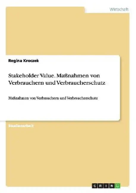 Stakeholder Value. Maßnahmen von Verbrauchern und Verbraucherschutz: Maßnahmen von Verbrauchern und Verbraucherschutz by Kroczek, Regina