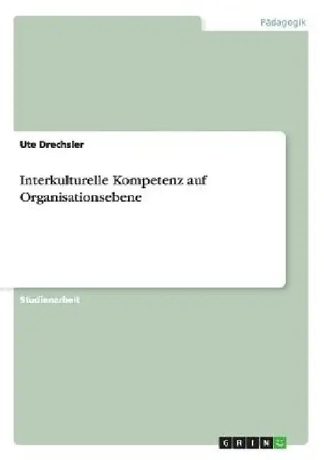 Interkulturelle Kompetenz auf Organisationsebene by Drechsler, Ute