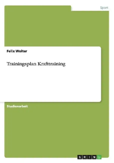 Trainingsplan Krafttraining by Wolter, Felix