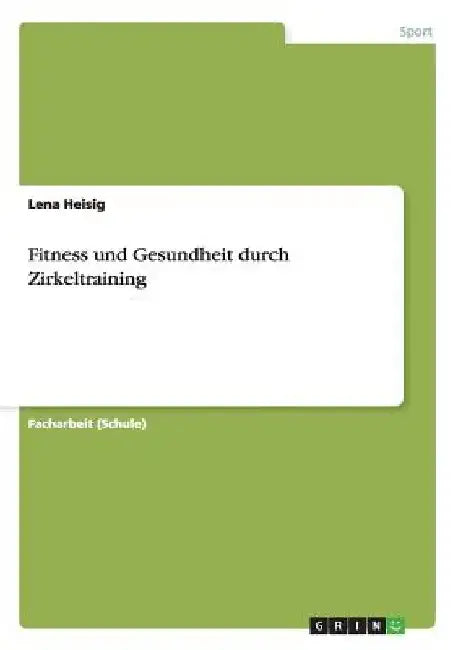 Fitness und Gesundheit durch Zirkeltraining by Heisig, Lena