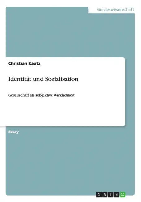 Identität und Sozialisation: Gesellschaft als subjektive Wirklichkeit by Christian Kautz