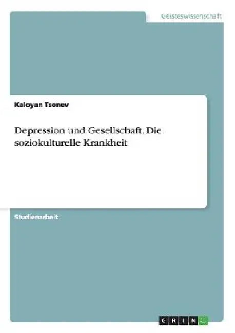 Depression und Gesellschaft. Die soziokulturelle Krankheit by Tsonev, Kaloyan