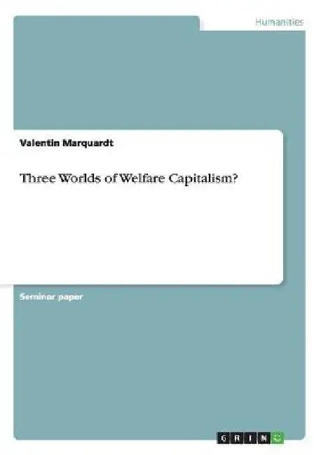 Three Worlds of Welfare Capitalism? by Valentin Marquardt
