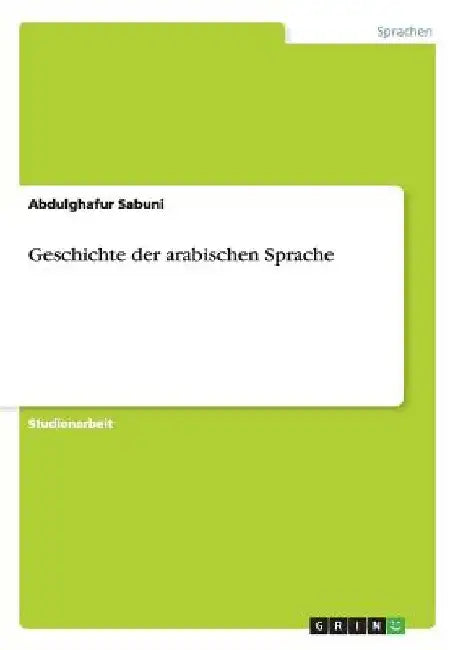 Geschichte der arabischen Sprache by Sabuni, Abdulghafur