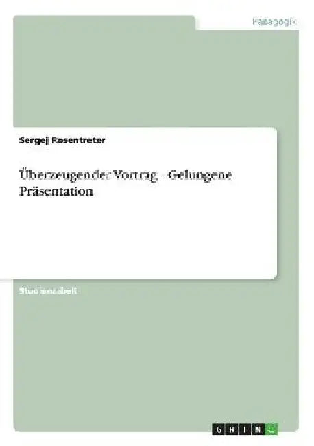 Überzeugender Vortrag - Gelungene Präsentation by Rosentreter, Sergej