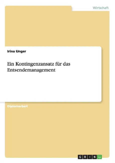 Ein Kontingenzansatz für das Entsendemanagement by Irina Unger