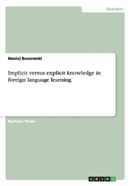 Implicit versus explicit knowledge in foreign language learning by Maciej Buczowski