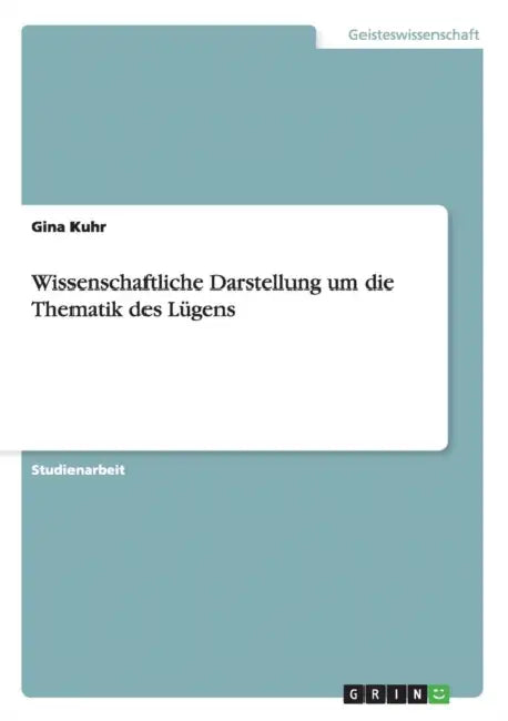 Wissenschaftliche Darstellung um die Thematik des Lügens by Gina Kuhr