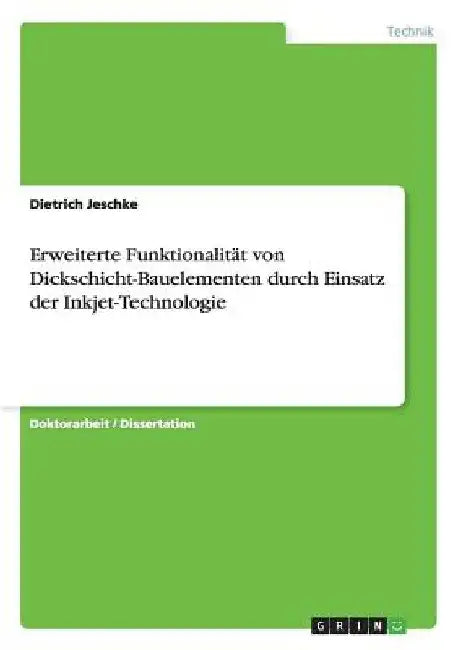 Erweiterte Funktionalität von Dickschicht-Bauelementen durch Einsatz der Inkjet-Technologie by Jeschke, Dietrich