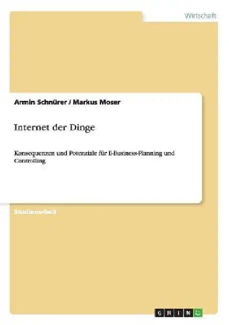 Internet der Dinge: Konsequenzen und Potenziale für E-Business-Planning und Controlling by Moser, Markus