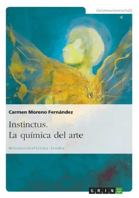 Instinctus. La química del arte: Die Chemie der Kunst by Ma Carmen Moreno Fernández