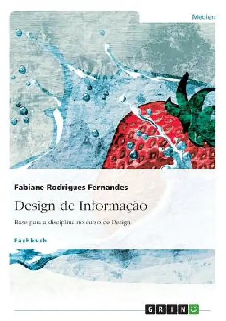Design de Informação: Base para a disciplina no curso de Design by Rodrigues Fernandes, Fabiane