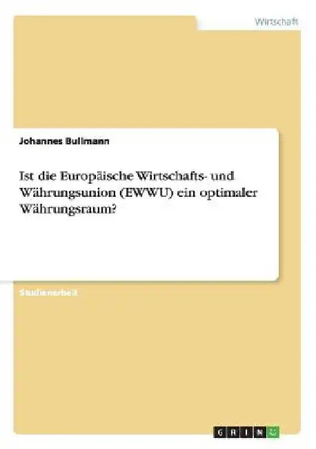 Ist die Europäische Wirtschafts- und Währungsunion (EWWU) ein optimaler Währungsraum? by Bullmann, Johannes