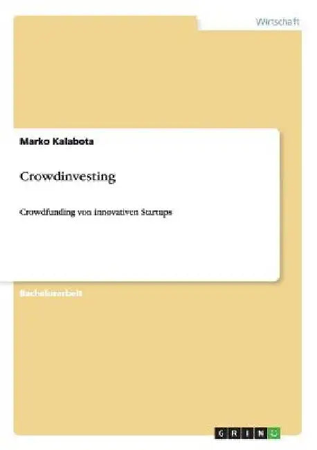Crowdinvesting: Crowdfunding von innovativen Startups by Kalabota, Marko