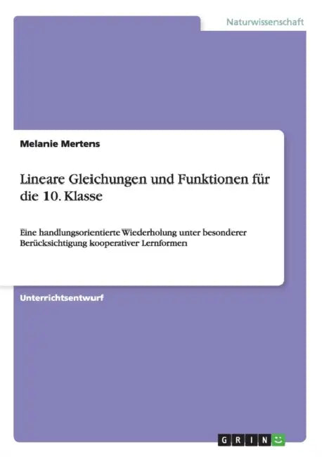 Lineare Gleichungen und Funktionen für die 10. Klasse: Eine handlungsorientierte Wiederholung unter besonderer Berücksichtigung kooperativer Lernforme by Melanie Mertens