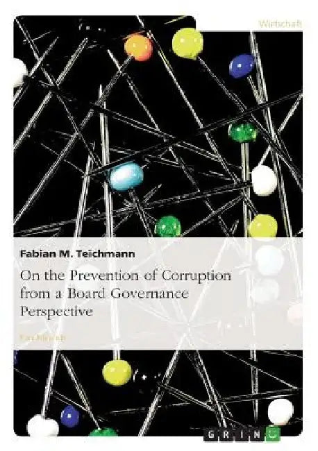 On the Prevention of Corruption from a Board Governance Perspective by Fabian M. Teichmann