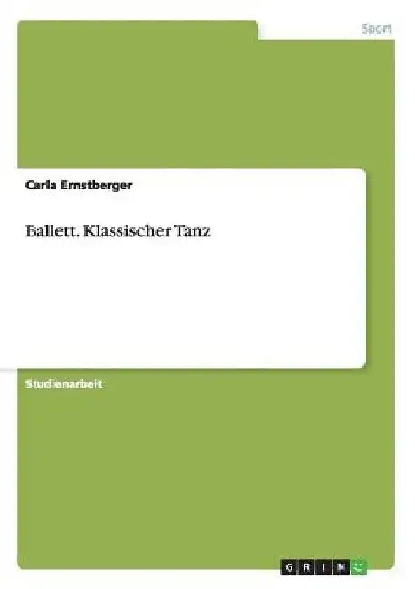 Ballett. Klassischer Tanz by Ernstberger, Carla