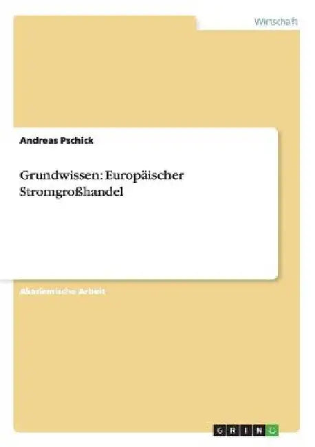 Grundwissen: Europäischer Stromgroßhandel by Pschick, Andreas