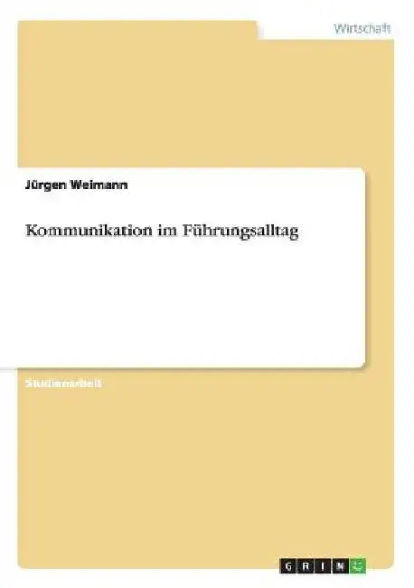 Kommunikation im Führungsalltag by Weimann, Jürgen