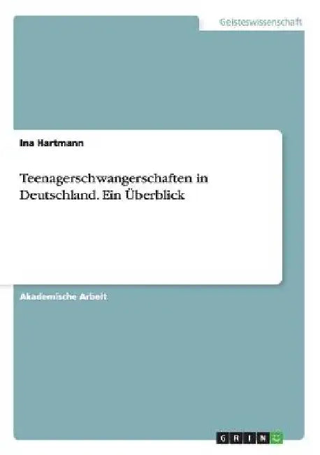 Teenagerschwangerschaften in Deutschland. Ein Überblick by Hartmann, Ina