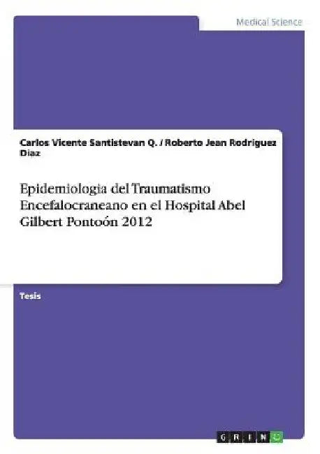 Epidemiologia del Traumatismo Encefalocraneano en el Hospital Abel Gilbert Pontoón 2012 by Santistevan Q., Carlos Vicente