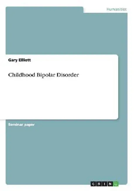 Childhood Bipolar Disorder by Gary Elliott