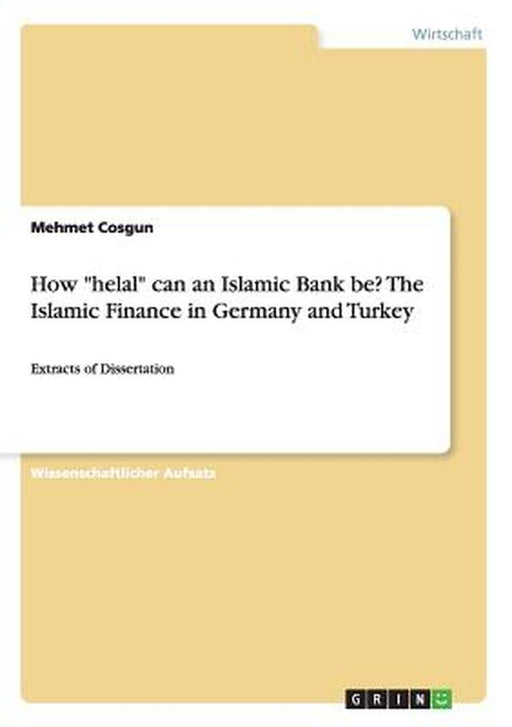 How Helal Can an Islamic Bank Be? the Islamic Finance in Germany and Turkey  by 