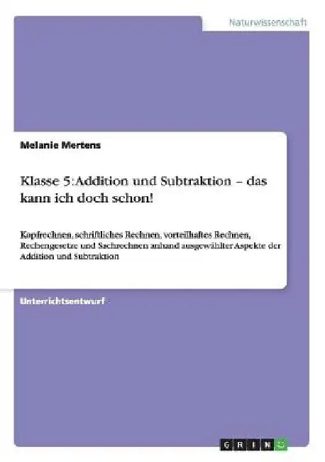 Klasse 5: Addition und Subtraktion - das kann ich doch schon!: Kopfrechnen, schriftliches Rechnen, vorteilhaftes Rechnen, Rechengesetze und Sachrechne by Mertens, Melanie