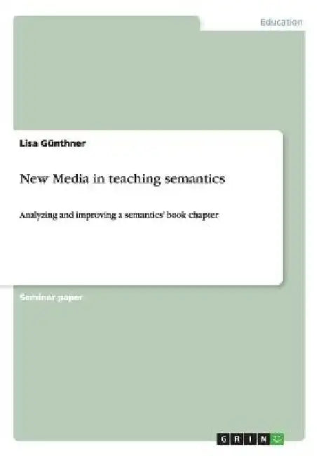 New Media in teaching semantics: Analyzing and improving a semantics' book chapter by Lisa Günthner