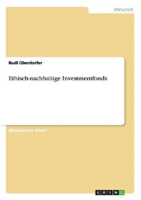 Ethisch-nachhaltige Investmentfonds by Oberdorfer, Rudi