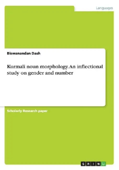 Kurmali noun morphology. An inflectional study on gender and number by Biswanandan Dash