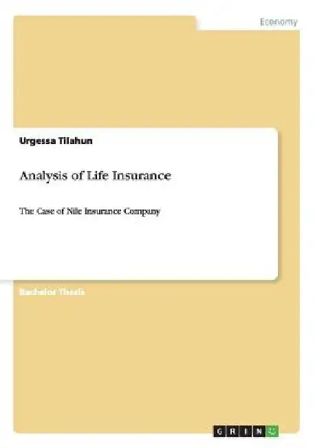 Analysis of Life Insurance: The Case of Nile Insurance Company by Urgessa Tilahun
