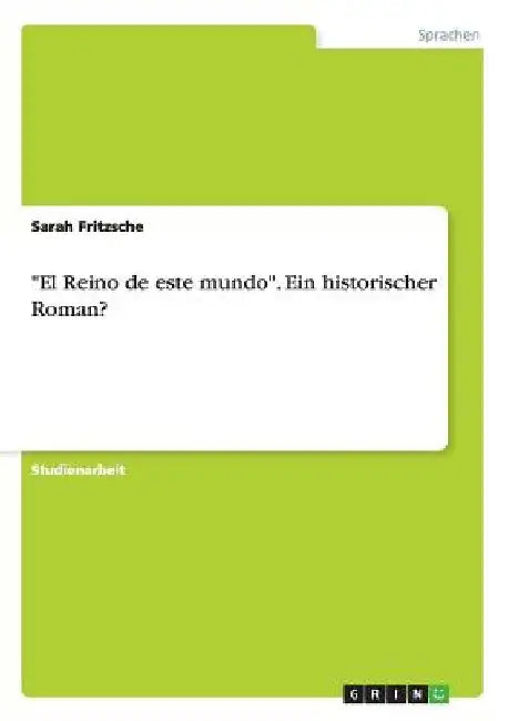 "El Reino de este mundo". Ein historischer Roman? by Fritzsche, Sarah