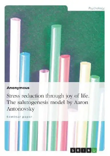 Stress reduction through joy of life. The salutogenesis model by Aaron Antonovsky by Anonymous