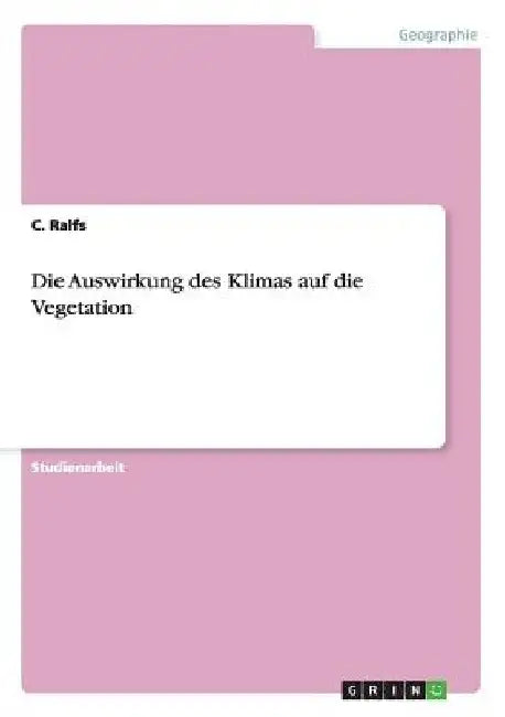 Die Auswirkung des Klimas auf die Vegetation by Ralfs, C.