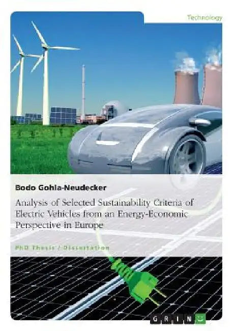 Analysis of Selected Sustainability Criteria of Electric Vehicles from an Energy-Economic Perspective in Europe by Bodo Gohla-Neudecker