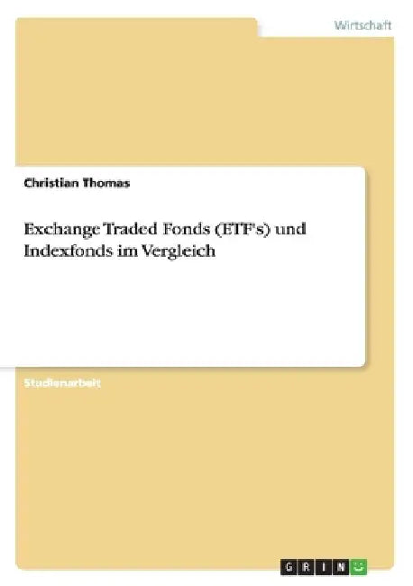 Exchange Traded Fonds (ETF's) und Indexfonds im Vergleich by Thomas, Christian