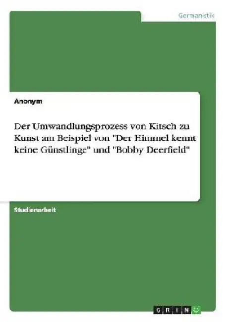 Der Umwandlungsprozess von Kitsch zu Kunst am Beispiel von "Der Himmel kennt keine Günstlinge" und "Bobby Deerfield" by Anonym