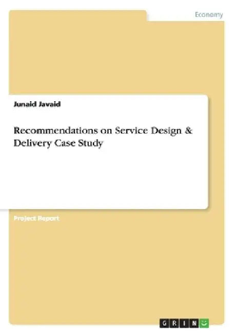 Recommendations on Service Design & Delivery Case Study by Junaid Javaid