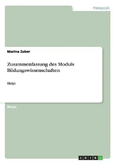 Zusammenfassung des Moduls Bildungswissenschaften: Skript by Zuber, Marina