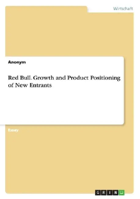 Red Bull. Growth and Product Positioning of New Entrants by Anonymous