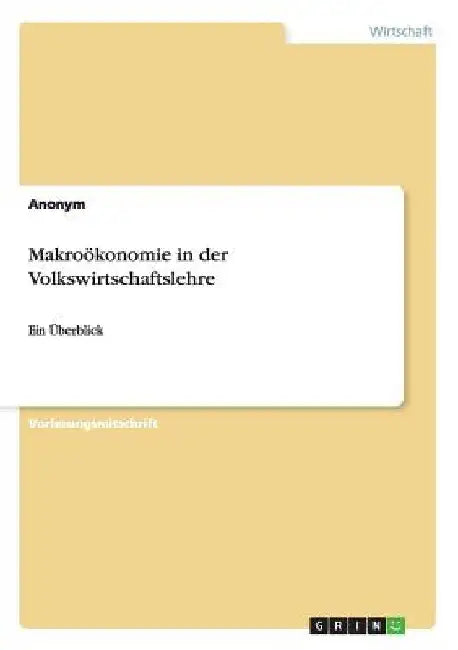 Makroökonomie in der Volkswirtschaftslehre: Ein Überblick by Anonymous