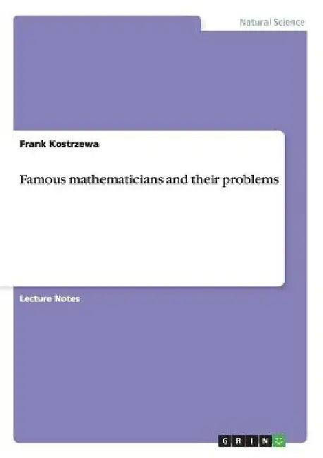 Famous mathematicians and their problems by Frank Kostrzewa