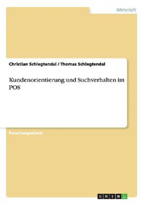 Kundenorientierung und Suchverhalten im POS by Schlegtendal, Christian