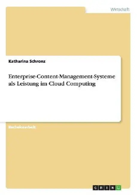 Enterprise-Content-Management-Systeme als Leistung im Cloud Computing by Schronz, Katharina