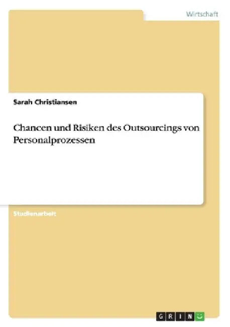 Chancen und Risiken des Outsourcings von Personalprozessen by Christiansen, Sarah