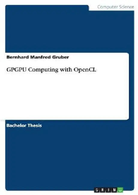 GPGPU Computing with OpenCL by Bernhard Manfred Gruber